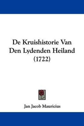 Cover image for de Kruishistorie Van Den Lydenden Heiland (1722)