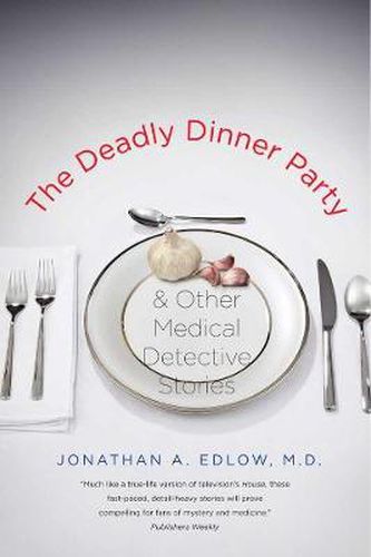 Cover image for The Deadly Dinner Party: and Other Medical Detective Stories