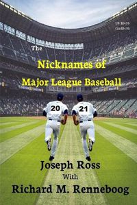 Cover image for The Nicknames of Major League Baseball 2021