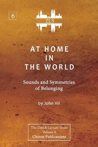 Cover image for At Home In The World: Sounds and Symmetries of Belonging [ZLS Edition]