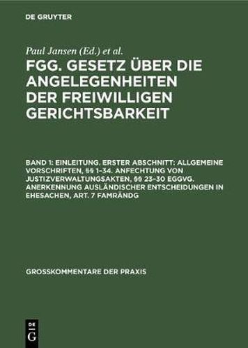 Einleitung. Erster Abschnitt: Allgemeine Vorschriften,  1-34. Anfechtung von Justizverwaltungsakten,  23-30 EGGVG. Anerkennung auslandischer Entscheidungen in Ehesachen, Art. 7 FamRAEndG