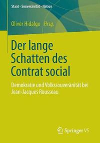 Cover image for Der Lange Schatten Des Contrat Social: Demokratie Und Volkssouveranitat Bei Jean-Jacques Rousseau