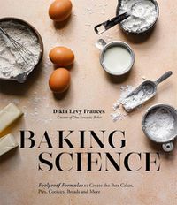 Cover image for Baking Science: Foolproof Formulas to Create the Best Cakes, Pies, Cookies, Breads and More!