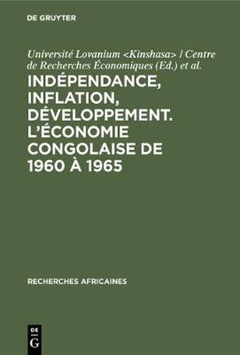 Cover image for Independance, inflation, developpement. L'economie congolaise de 1960 a 1965