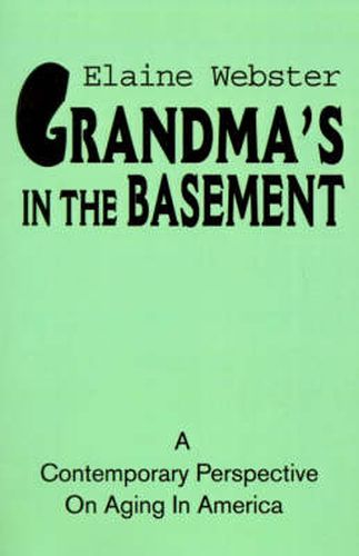 Cover image for Grandma's in the Basement: A Collection of Stories about the Elderly Based on Personal Experience