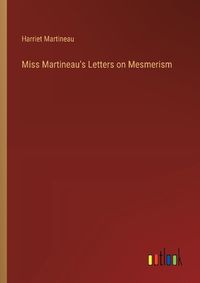 Cover image for Miss Martineau's Letters on Mesmerism