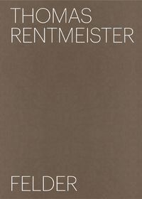 Cover image for Thomas Rentmeister: Felder
