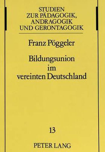 Cover image for Bildungsunion Im Vereinten Deutschland: Perspektiven Einer Grundlegenden Reform