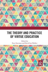Cover image for The Theory and Practice of Virtue Education