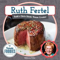 Cover image for Ruth Fertel: Ruth's Chris Steak House Creator