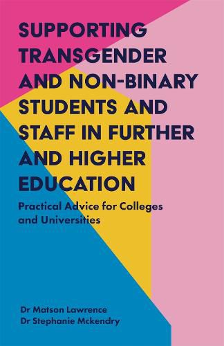 Cover image for Supporting Transgender and Non-Binary Students and Staff in Further and Higher Education: Practical Advice for Colleges and Universities