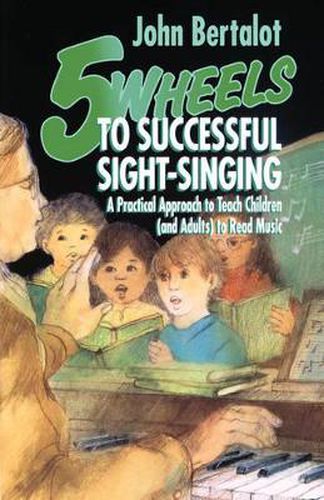 Cover image for Five Wheels to Successful Sight-singing: A Practical Approach to Teach Children and Adults to Read Music