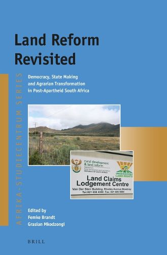 Cover image for Land Reform Revisited: Democracy, State Making and Agrarian Transformation in Post-Apartheid South Africa