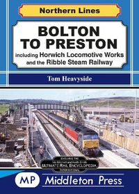 Cover image for Bolton To Preston.: including Horwich Locomotive Works and the Ribble Steam Railway.