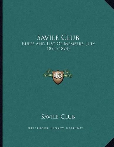 Cover image for Savile Club: Rules and List of Members, July, 1874 (1874)