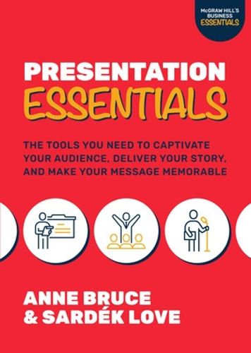 Cover image for Presentation Essentials: The Tools You Need to Captivate Your Audience, Deliver Your Story, and Make Your Message Memorable