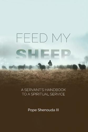 Cover image for Feed My Sheep - A Servant's Handbook to a spiritual Service