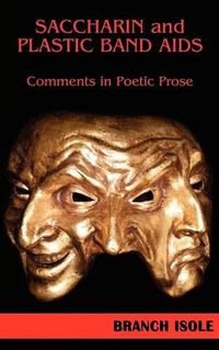 Cover image for Saccharin and Plastic Band AIDS Comments in Poetic Prose