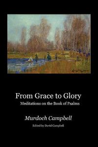 Cover image for From Grace to Glory: Meditations on the Book of Psalms