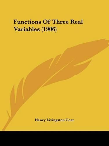 Cover image for Functions of Three Real Variables (1906)