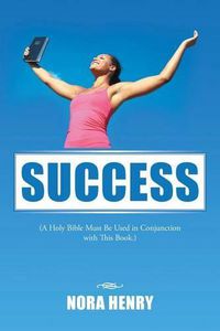 Cover image for Success: (A Holy Bible Must Be Used in Conjunction with This Book.)