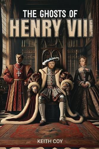 Cover image for The Ghosts of Henry VIII