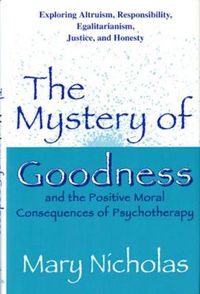 Cover image for The Mystery of Goodness and the Positive Moral Consequences of Psychotherapy