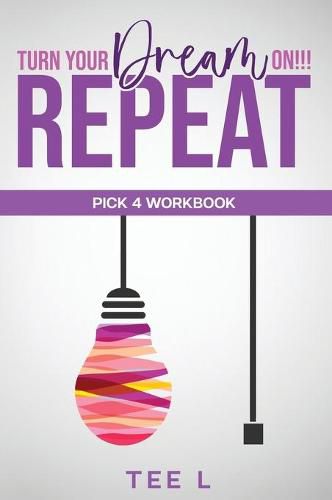 Cover image for Turn Your Dream On Repeat - Pick 4 Lottery Workbook