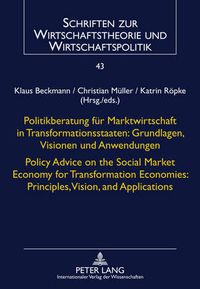 Cover image for Politikberatung fuer Marktwirtschaft in Transformationsstaaten: Grundlagen, Visionen und Anwendungen- Policy Advice on the Social Market Economy for Transformation Economies: Principles, Vision, and Applications