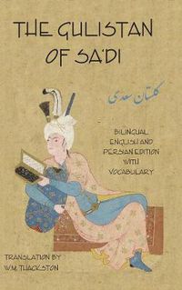 Cover image for Gulistan (Rose Garden) of Sa'di: Bilingual English & Persian Edition with Vocabulary