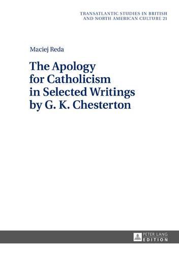 The Apology for Catholicism in Selected Writings by G. K. Chesterton