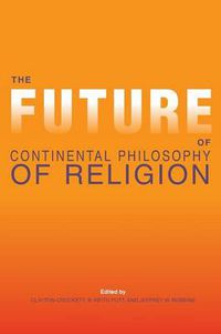 Cover image for The Future of Continental Philosophy of Religion