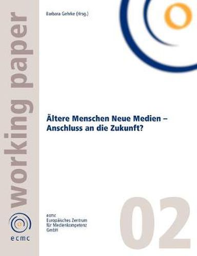 Cover image for AEltere Menschen Neue Medien - Anschluss an die Zukunft?