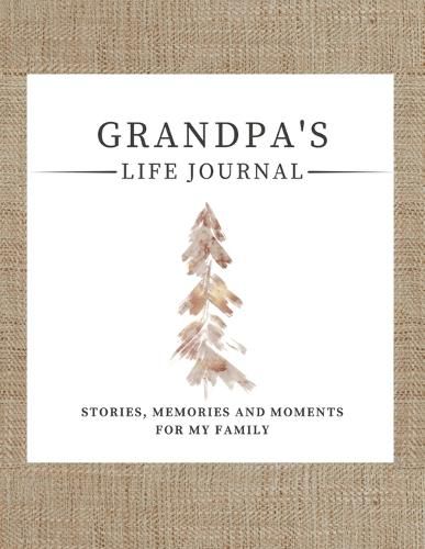 Grandpa's Life Journal: Stories, Memories and Moments for My Family A Guided Memory Journal to Share Grandpa's Life