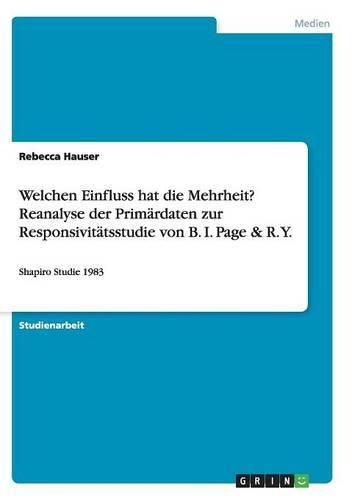 Cover image for Welchen Einfluss Hat Die Mehrheit? Reanalyse Der Primardaten Zur Responsivitatsstudie Von B. I. Page & R. Y.