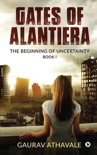 Cover image for Gates of Alantiera: The Beginning of Uncertainty - Book I