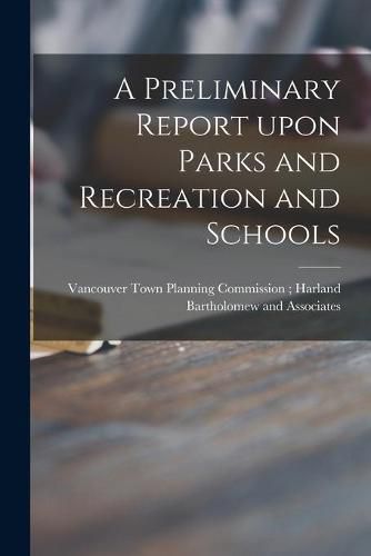 Cover image for A Preliminary Report Upon Parks and Recreation and Schools