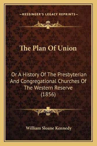 The Plan of Union: Or a History of the Presbyterian and Congregational Churches of the Western Reserve (1856)