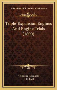 Cover image for Triple-Expansion Engines and Engine Trials (1890) Triple-Expansion Engines and Engine Trials (1890)