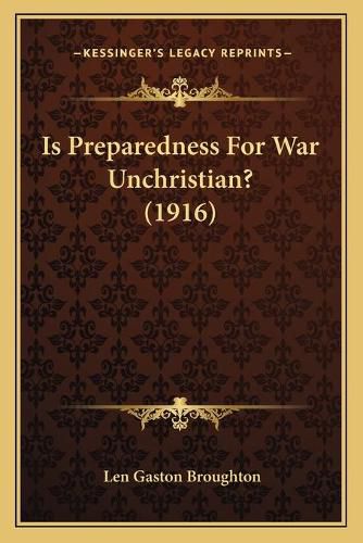 Cover image for Is Preparedness for War Unchristian? (1916)