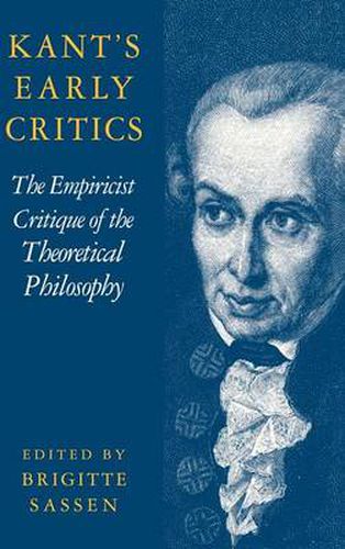 Cover image for Kant's Early Critics: The Empiricist Critique of the Theoretical Philosophy