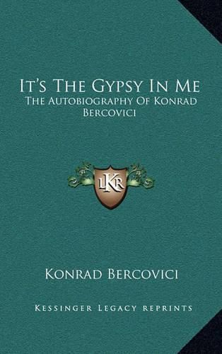 Cover image for It's the Gypsy in Me: The Autobiography of Konrad Bercovici