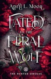 Cover image for Fated to the Feral Wolf