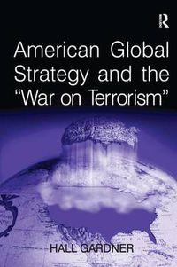 Cover image for American Global Strategy and the 'War on Terrorism