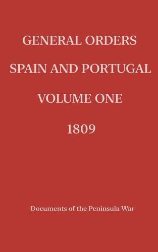 Cover image for General Orders. Spain and Portugal. Volume I. 1809.