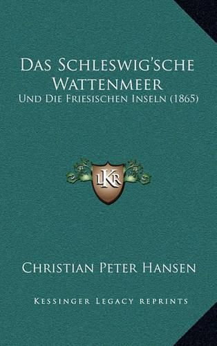 Das Schleswig'sche Wattenmeer: Und Die Friesischen Inseln (1865)