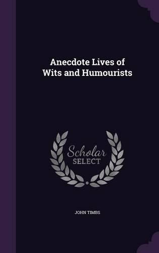 Cover image for Anecdote Lives of Wits and Humourists