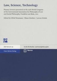 Cover image for Law, Science, Technology: Plenary Lectures Presented at the 25th World Congress of the International Association for Philosophy of Law and Social Philosophy, Frankfurt Am Main, 2011