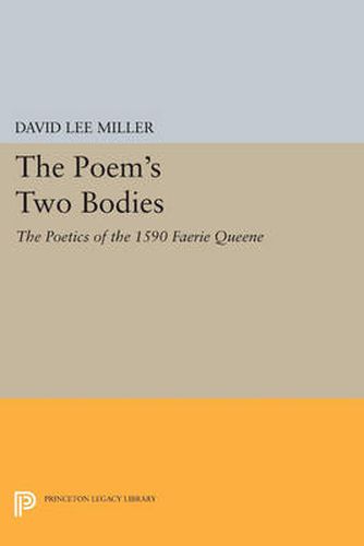 Cover image for The Poem's Two Bodies: The Poetics of the 1590 Faerie Queene