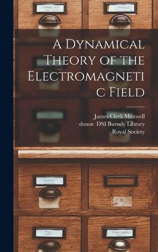 Cover image for A Dynamical Theory of the Electromagnetic Field